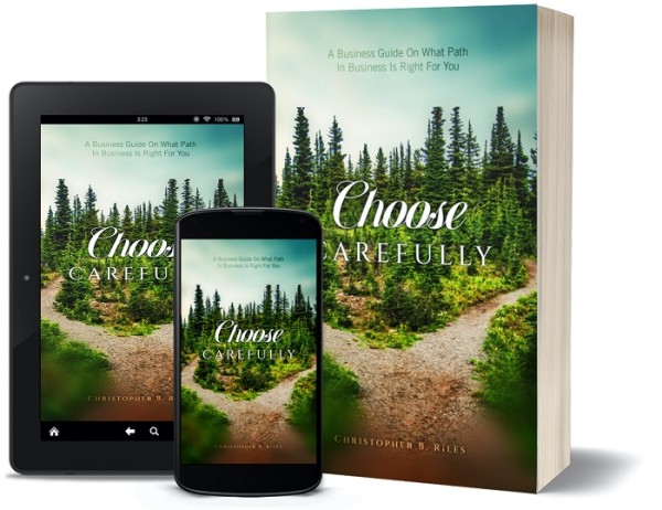 Author Christopher B. Riles Shares The Truth About The Right Business Path In New Book “Choose Carefully”