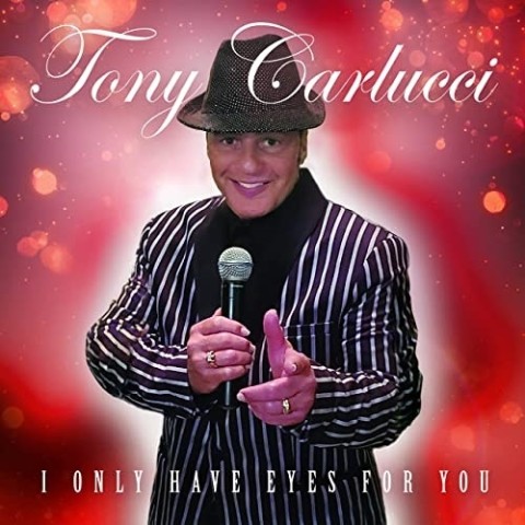 Tony Carlucci – Releases Super Nostalgia Album – I Only Have Eyes For You 3 Tony Carlucci – Releases Super Nostalgia Album – I Only Have Eyes For You 3