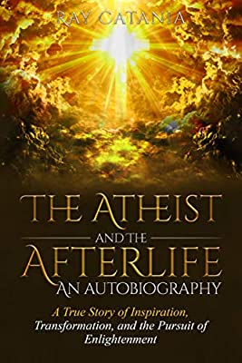Readers’ Favorite recognizes “The Atheist and The Afterlife – An Autobiography” by Ray Catania in its annual international book award contest 8 Readers’ Favorite recognizes “The Atheist and The Afterlife – An Autobiography” by Ray Catania in its annual international book award contest 8