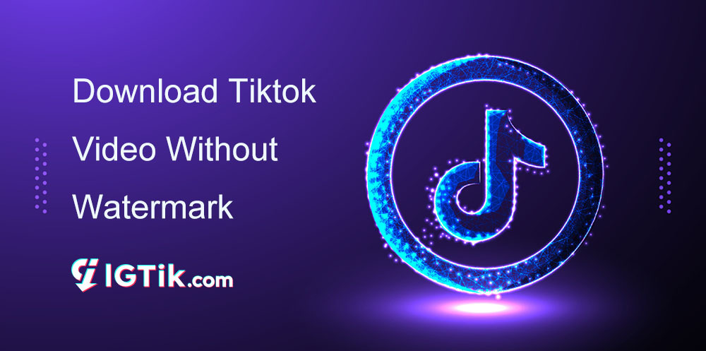 IGTik Offers a Solution to Download TikTok Dance Video Without Watermark. 14 IGTik Offers a Solution to Download TikTok Dance Video Without Watermark. 14
