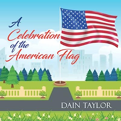 Readers’ Favorite announces the review of the Children – Christian book “A Celebration of the American Flag” by Dain Taylor 32 Readers’ Favorite announces the review of the Children – Christian book “A Celebration of the American Flag” by Dain Taylor 32