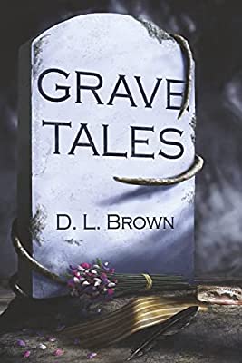 Readers’ Favorite announces the review of the Fiction – Anthology book “Grave Tales” by D. L. Brown 12 Readers’ Favorite announces the review of the Fiction – Anthology book “Grave Tales” by D. L. Brown 12