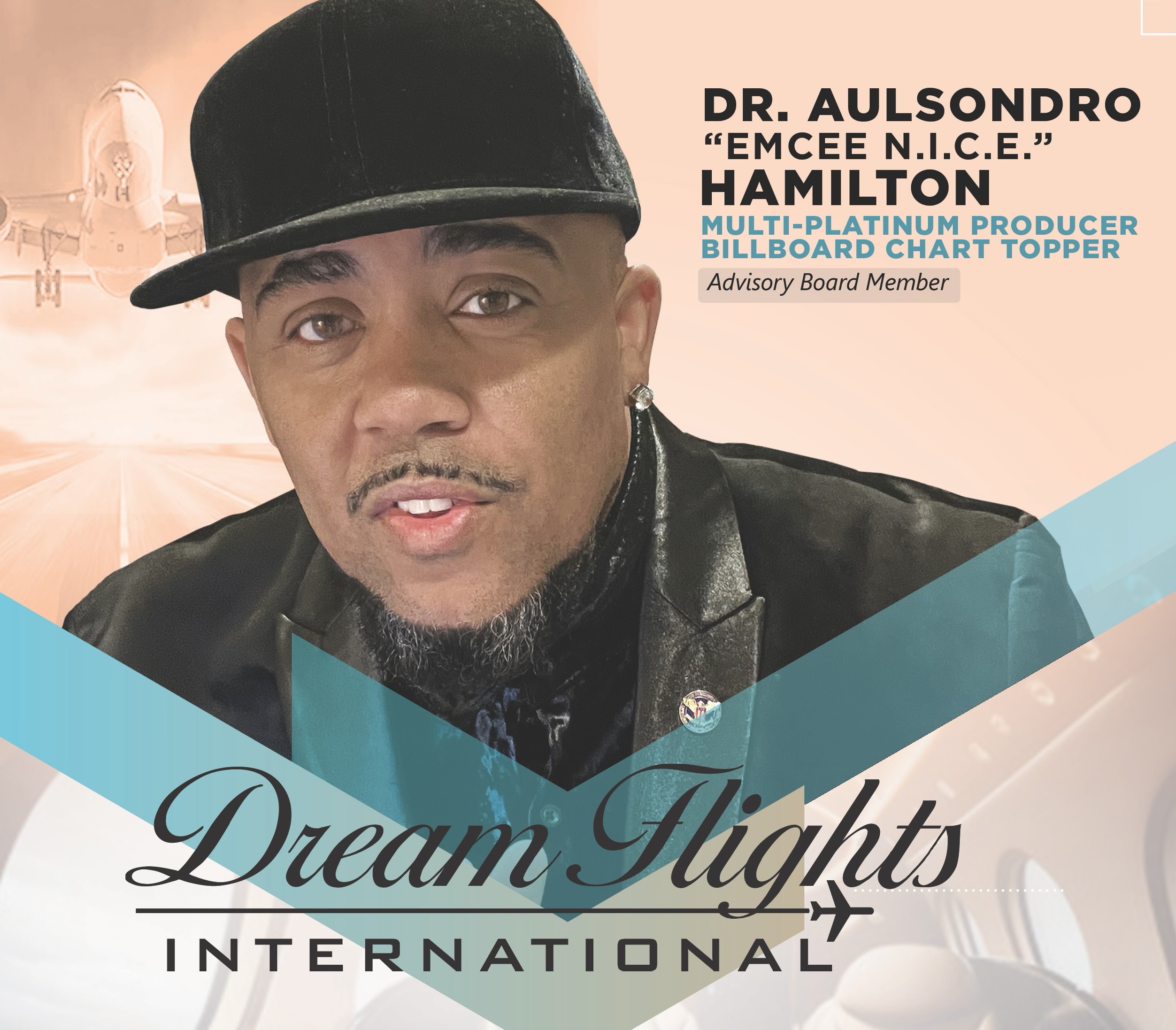 Dream Flights International Proudly Welcomes Dr. Aulsondro Emcee N.I.C.E. Hamilton to its Advisory Board Dream Flights International Proudly Welcomes Dr. Aulsondro Emcee N.I.C.E. Hamilton to its Advisory Board